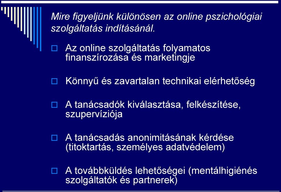 elérhetőség A tanácsadók kiválasztása, felkészítése, szupervíziója A tanácsadás anonimitásának