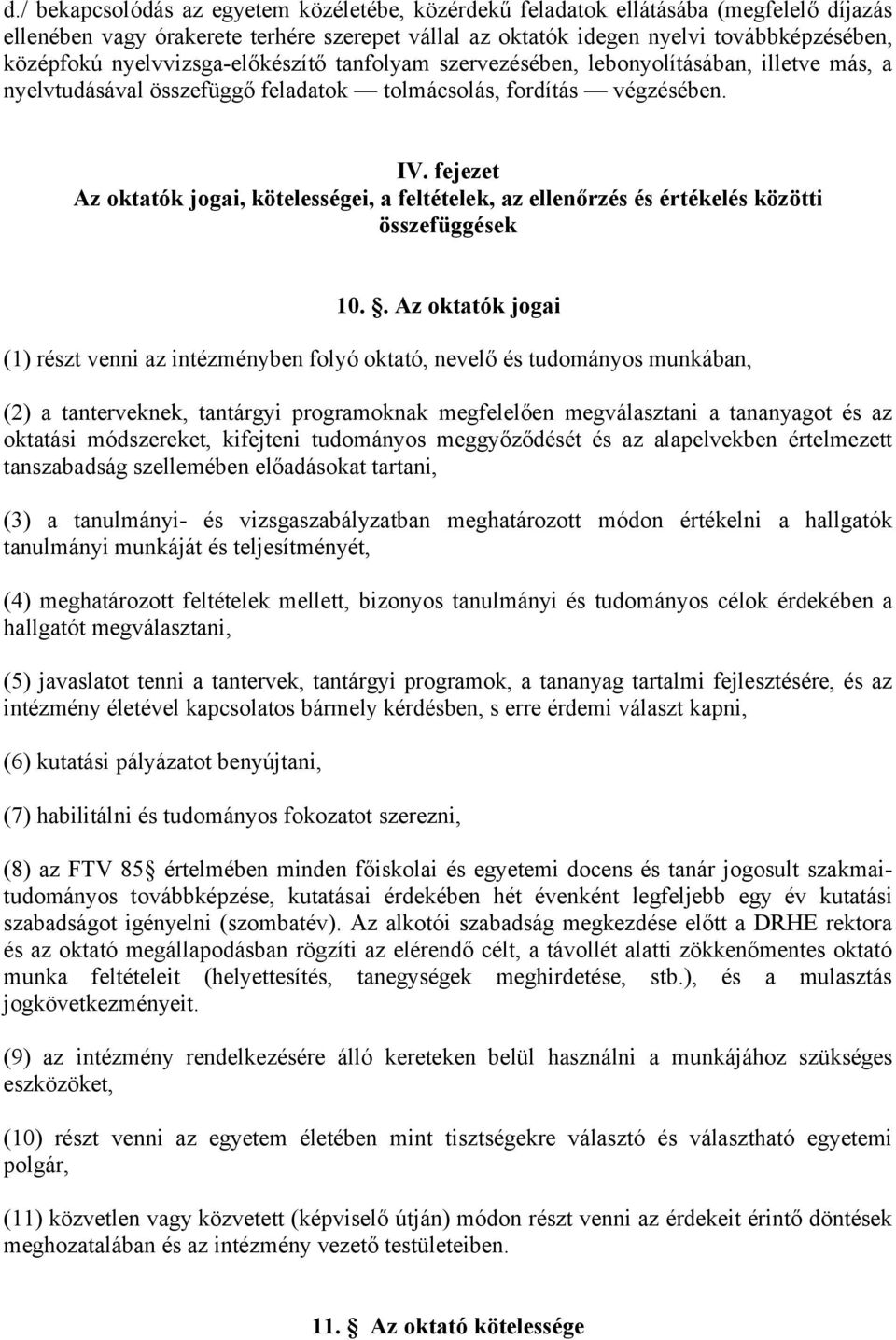 fejezet Az oktatók jogai, kötelességei, a feltételek, az ellenőrzés és értékelés közötti összefüggések 10.