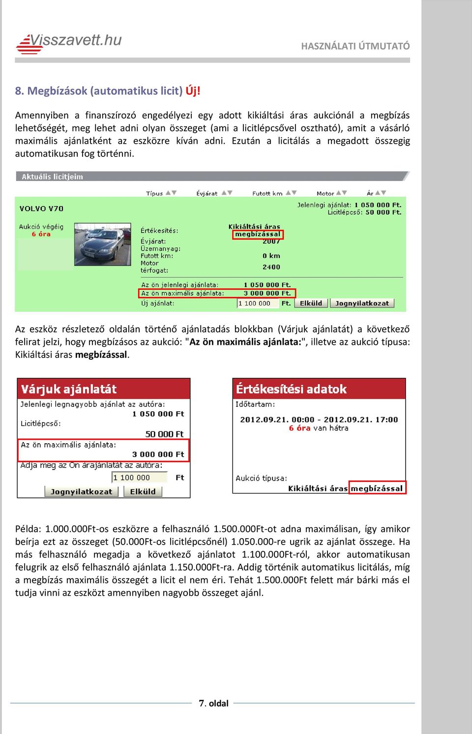 az eszközre kíván adni. Ezután a licitálás a megadott összegig automatikusan fog történni.
