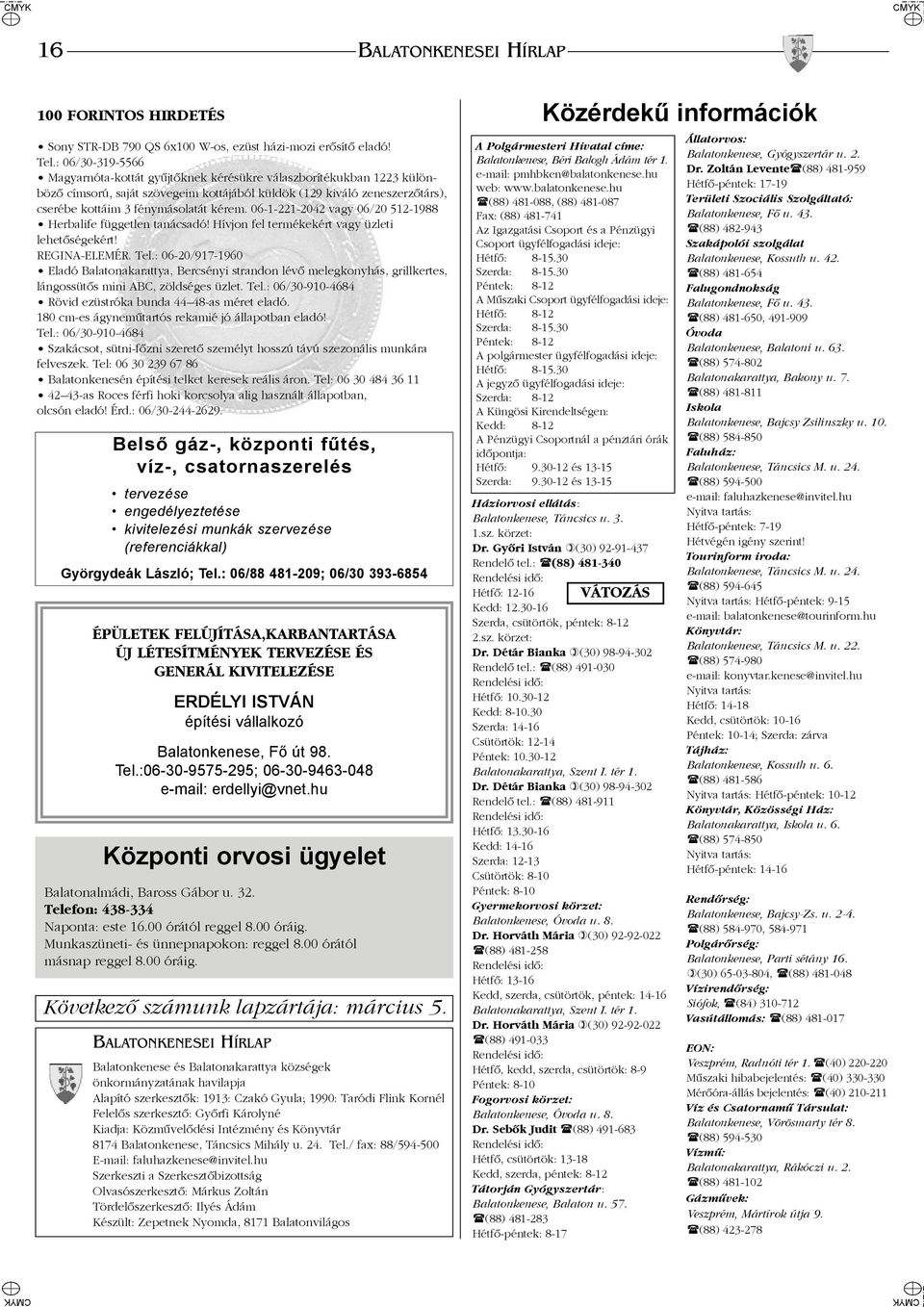 06-1-221-2042 vagy 06/20 512-1988 Herbalife független tanácsadó! Hívjon fel termékekért vagy üzleti lehetõségekért! REGINA-ELEMÉR. Tel.