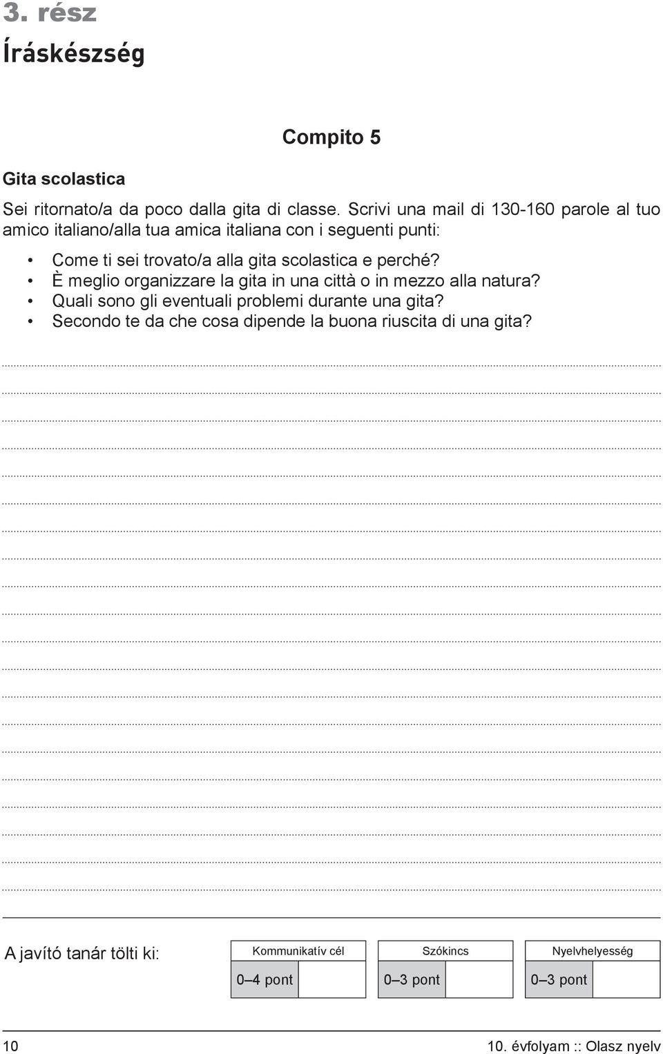 scolastica e perché? È meglio organizzare la gita in una città o in mezzo alla natura? Quali sono gli eventuali problemi durante una gita?