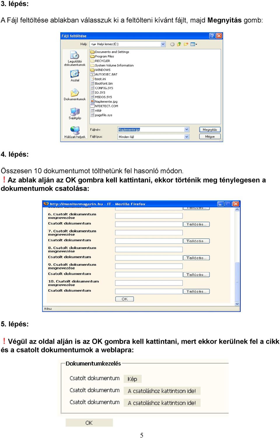 ! Az ablak alján az OK gombra kell kattintani, ekkor történik meg ténylegesen a dokumentumok