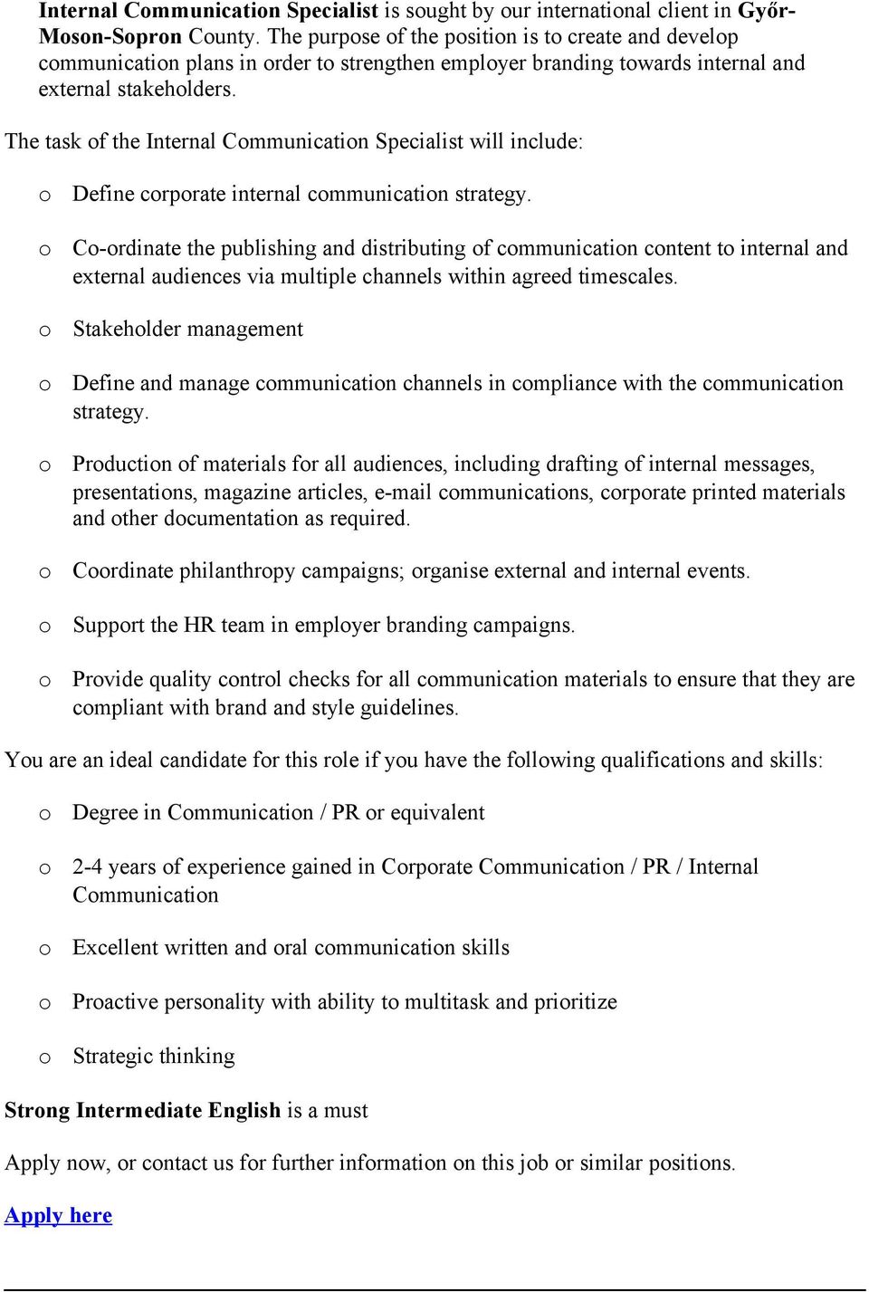 The task f the Internal Cmmunicatin Specialist will include: Define crprate internal cmmunicatin strategy.