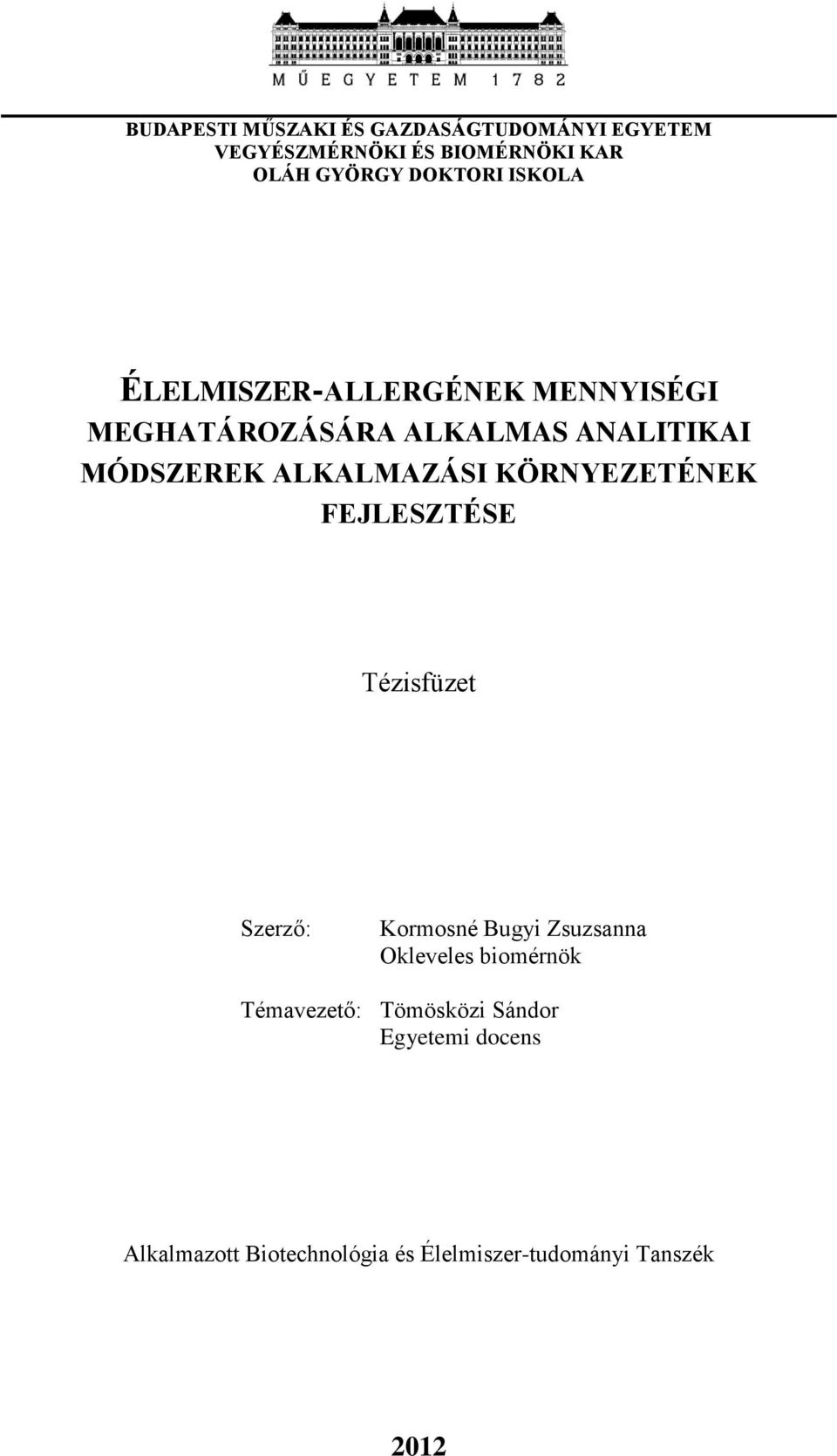 ALKALMAZÁSI KÖRNYEZETÉNEK FEJLESZTÉSE Tézisfüzet Szerző: Kormosné Bugyi Zsuzsanna Okleveles