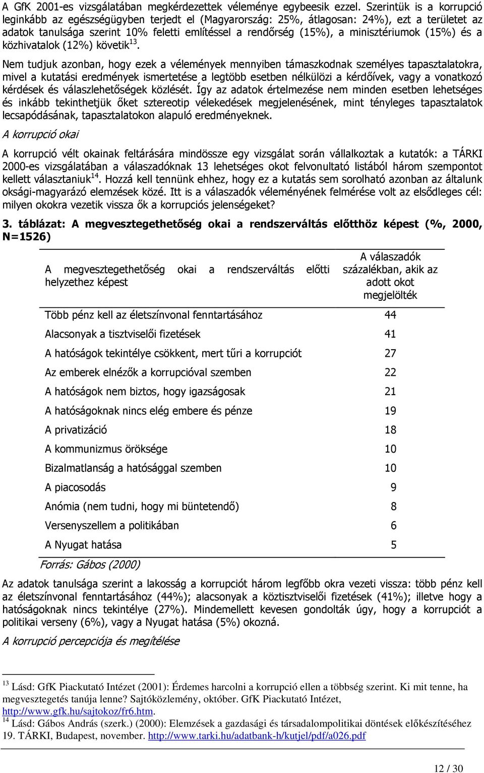 minisztériumok (15%) és a közhivatalok (12%) követik 13.