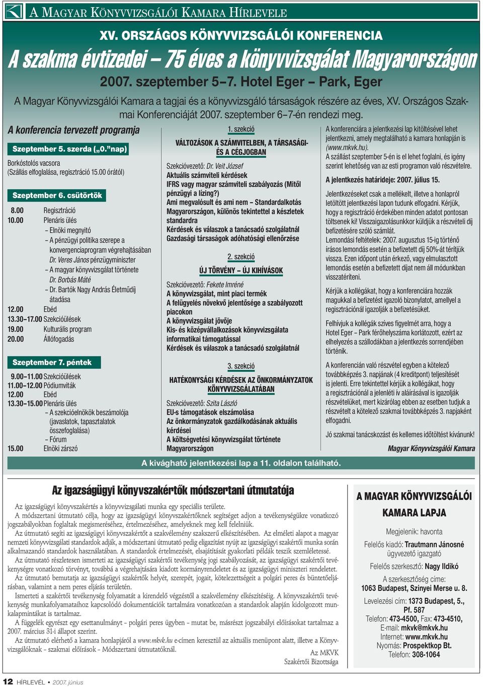 A konferencia tervezett programja 1. szekció Szeptember 5. szerda ( 0. nap) Borkóstolós vacsora (Szállás elfoglalása, regisztráció 15.00 órától) Szeptember 6. csütörtök 8.00 Regisztráció 10.