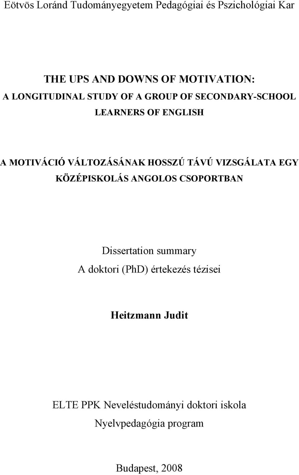 HOSSZÚ TÁVÚ VIZSGÁLATA EGY KÖZÉPISKOLÁS ANGOLOS CSOPORTBAN Dissertation summary A doktori (PhD)