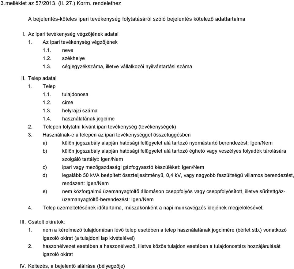 használatának jogcíme 2. Telepen folytatni kívánt ipari tevékenység (tevékenységek) 3.