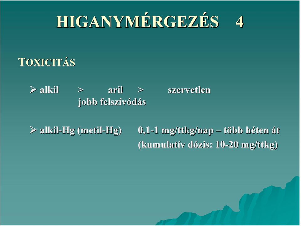 (metil-hg Hg) 0,1-1 1 mg/ttkg ttkg/nap több