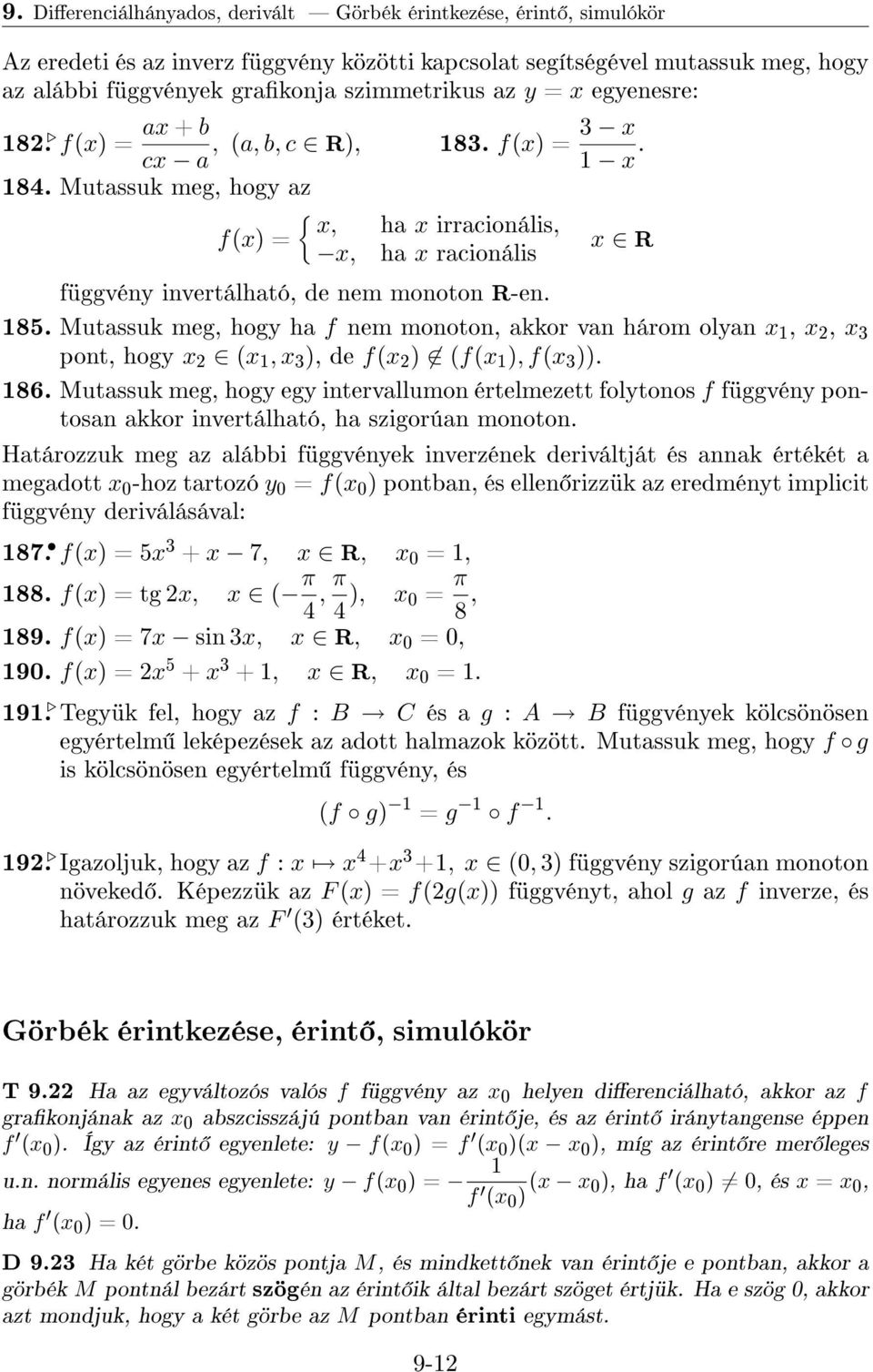 185. Mutassuk meg, hogy ha f nem monoton, akkor van három olyan x1, x2, x3 pont, hogy x2 (x1, x3), de f(x2) (f(x1), f(x3)). 186.