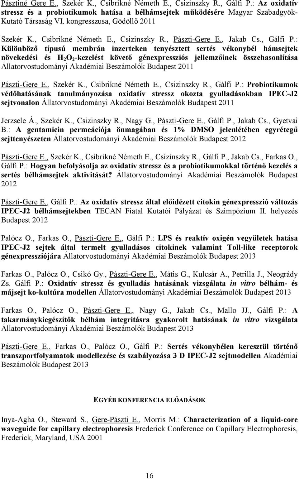 : Különböző típusú membrán inzerteken tenyésztett sertés vékonybél hámsejtek növekedési és H 2 O 2 -kezelést követő génexpressziós jellemzőinek összehasonlítása Állatorvostudományi Akadémiai