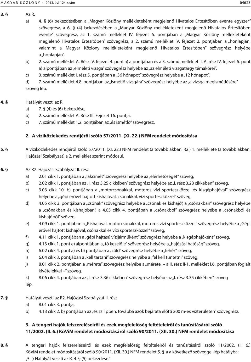 pontjában a Magyar Közlöny mellékleteként megjelenő Hivatalos Értesítőben szövegrész, a 2. számú melléklet IV. fejezet 2.