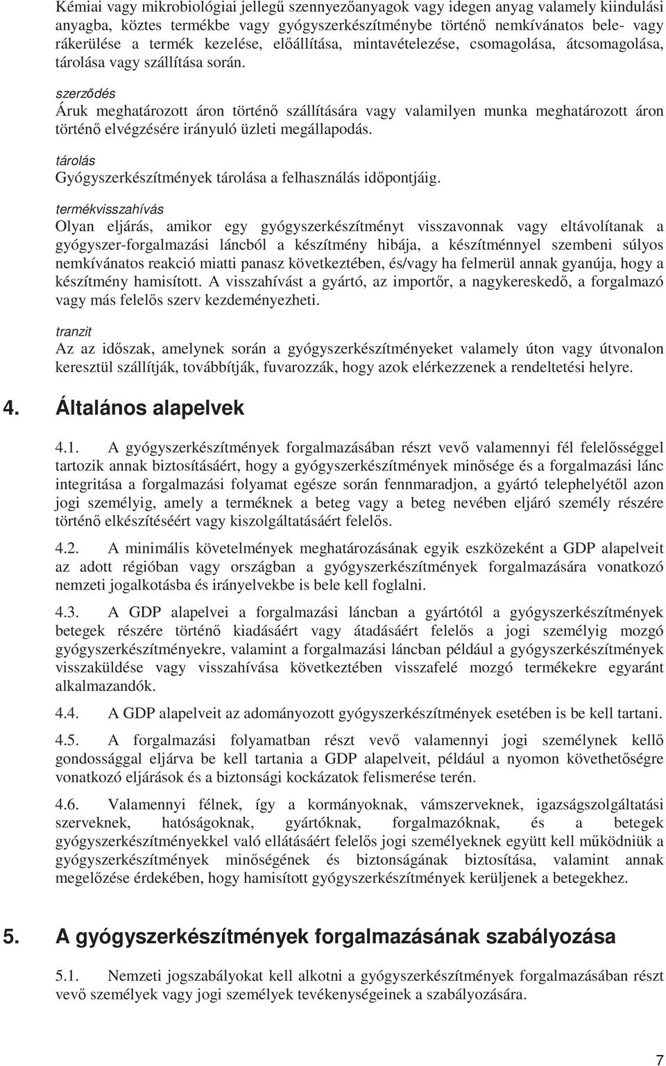 szerződés Áruk meghatározott áron történő szállítására vagy valamilyen munka meghatározott áron történő elvégzésére irányuló üzleti megállapodás.