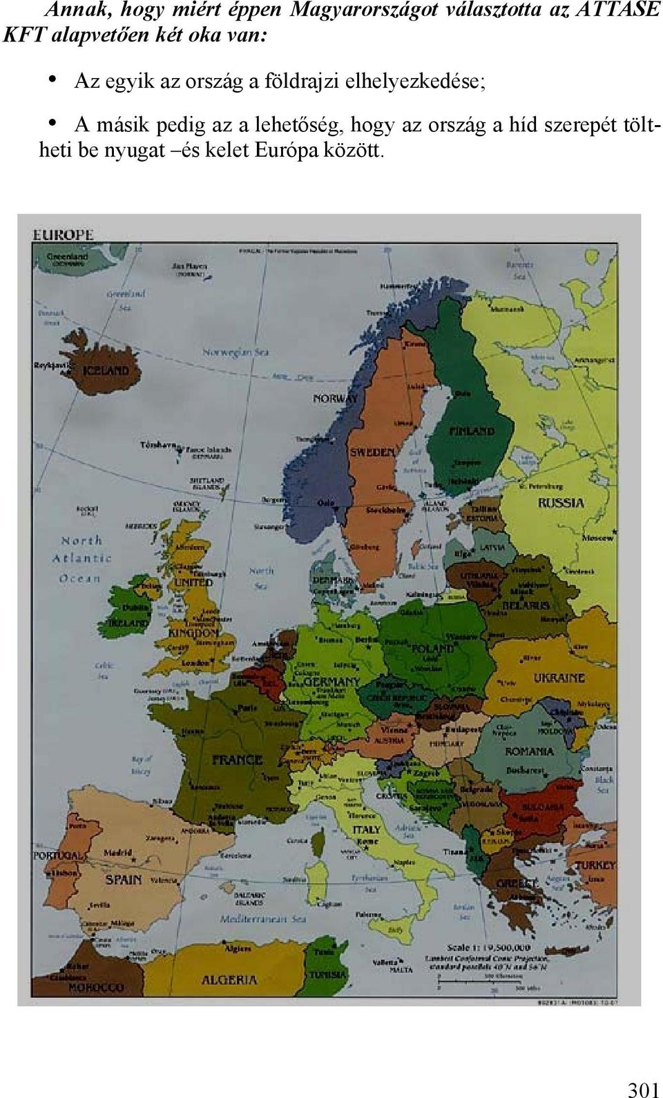 elhelyezkedése; A másik pedig az a lehetőség, hogy az ország