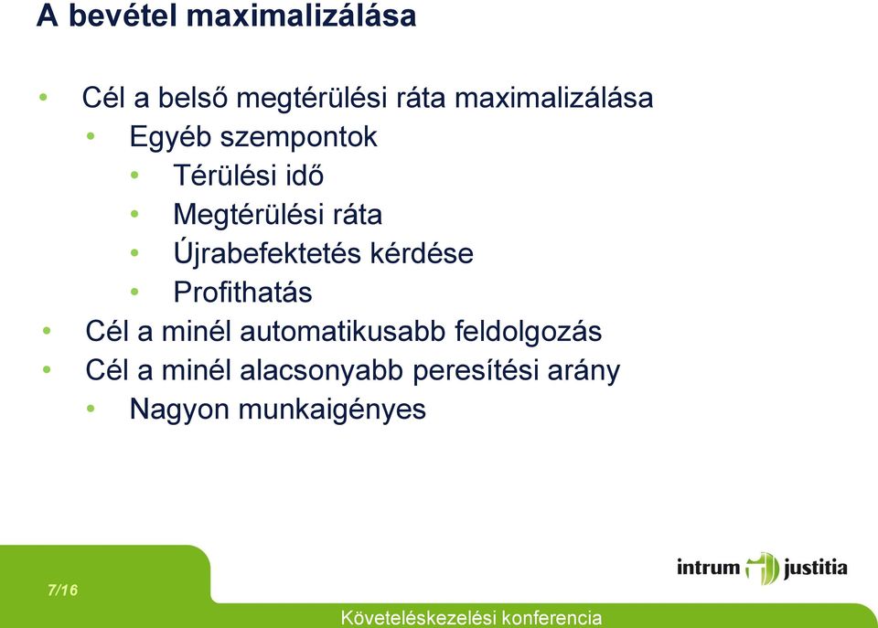 Újrabefektetés kérdése Profithatás Cél a minél automatikusabb