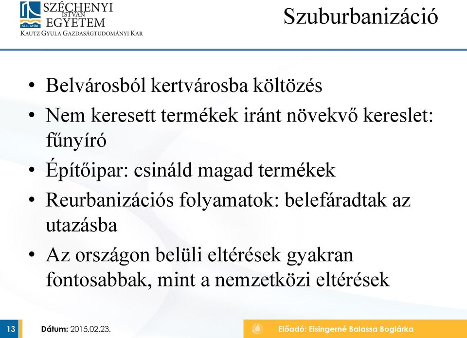 termékek Reurbanizációs folyamatok: belefáradtak az utazásba Az