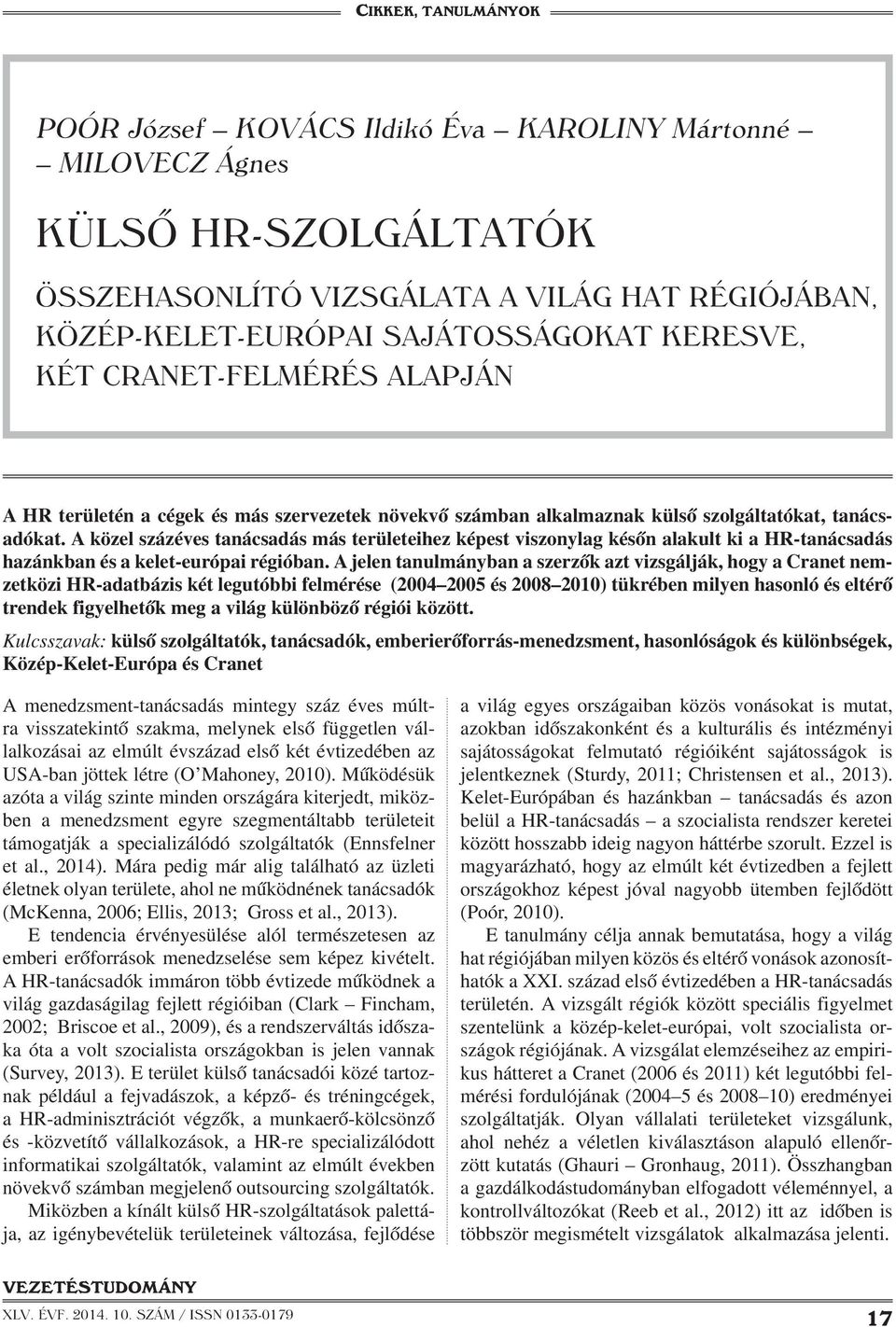 A közel százéves tanácsadás más területeihez képest viszonylag későn alakult ki a HR-tanácsadás hazánkban és a kelet-európai régióban.