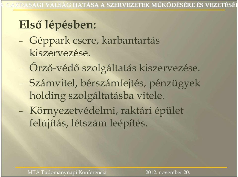 İrzı-védı szolgáltatás kiszervezése.