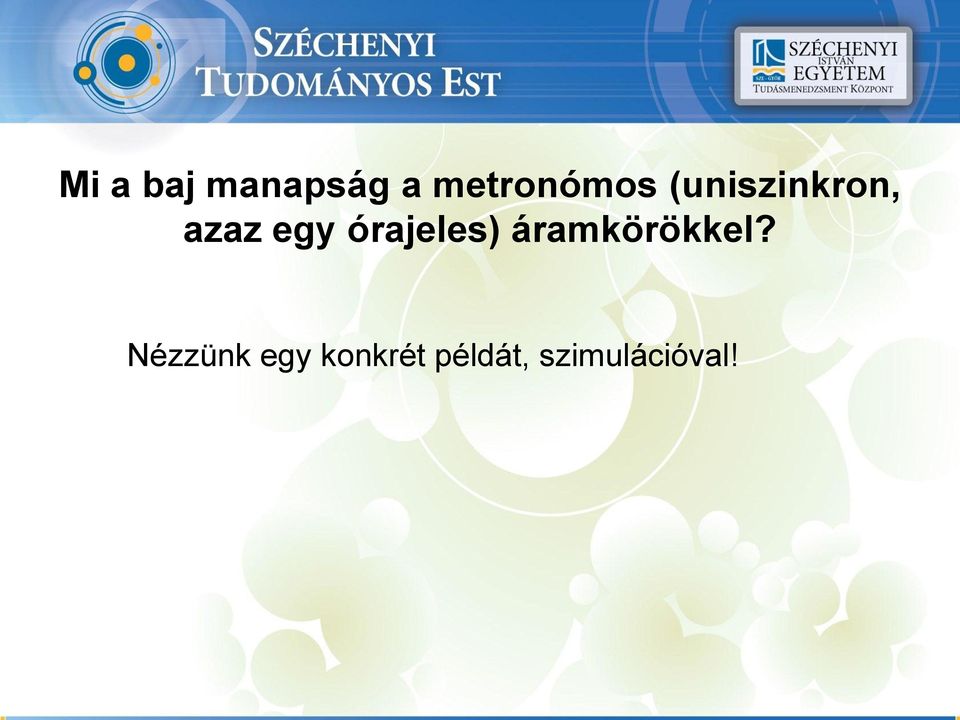 egy órajeles) áramkörökkel?