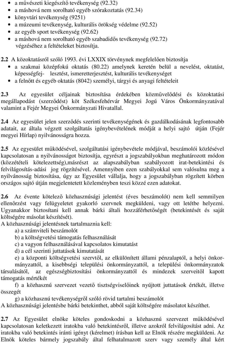 évi LXXIX törvénynek megfelelően biztosítja a szakmai középfokú oktatás (80.