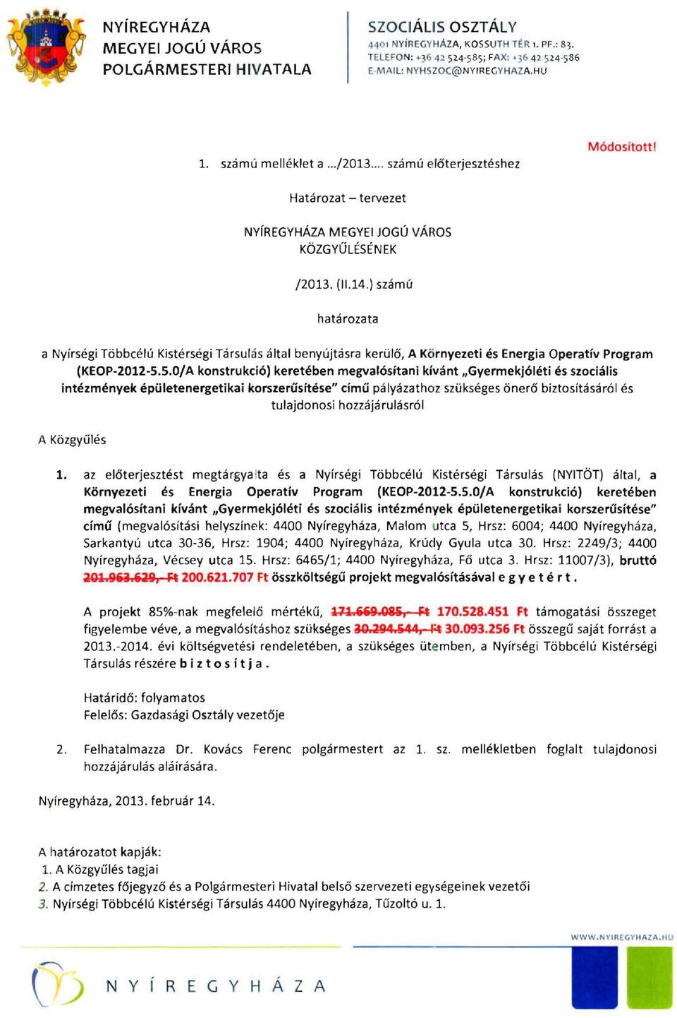 ) számú határozata a Nyírségi Többcélú Kistérségi Társulás által benyújtásra kerülő, A Környezeti és Energia Operatív Program (KEOP-ZOIZ-5.