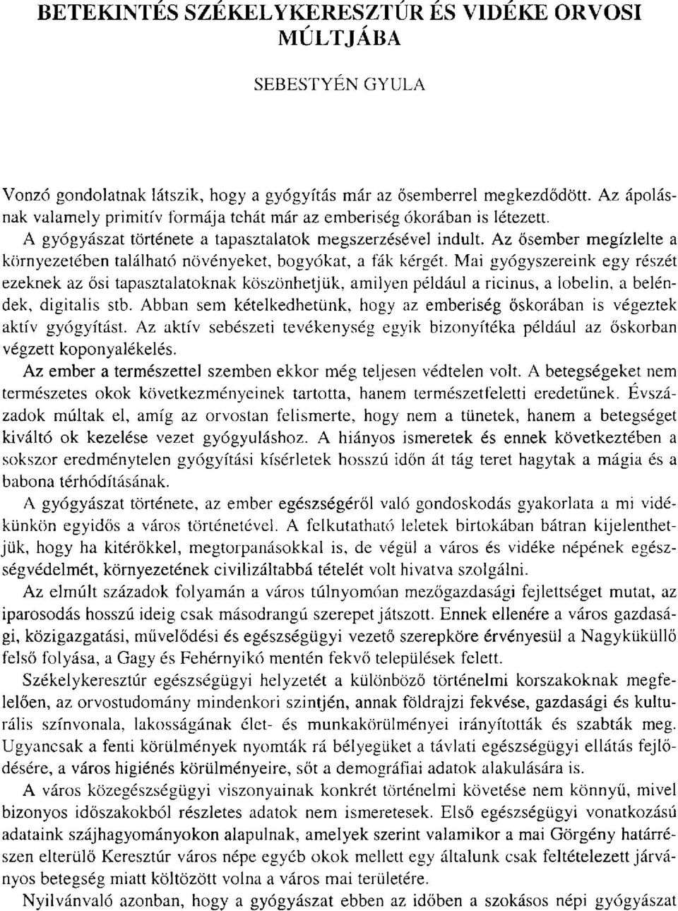 Az ősember megízlelte a környezetében található növényeket, bogyókat, a fák kérgét.