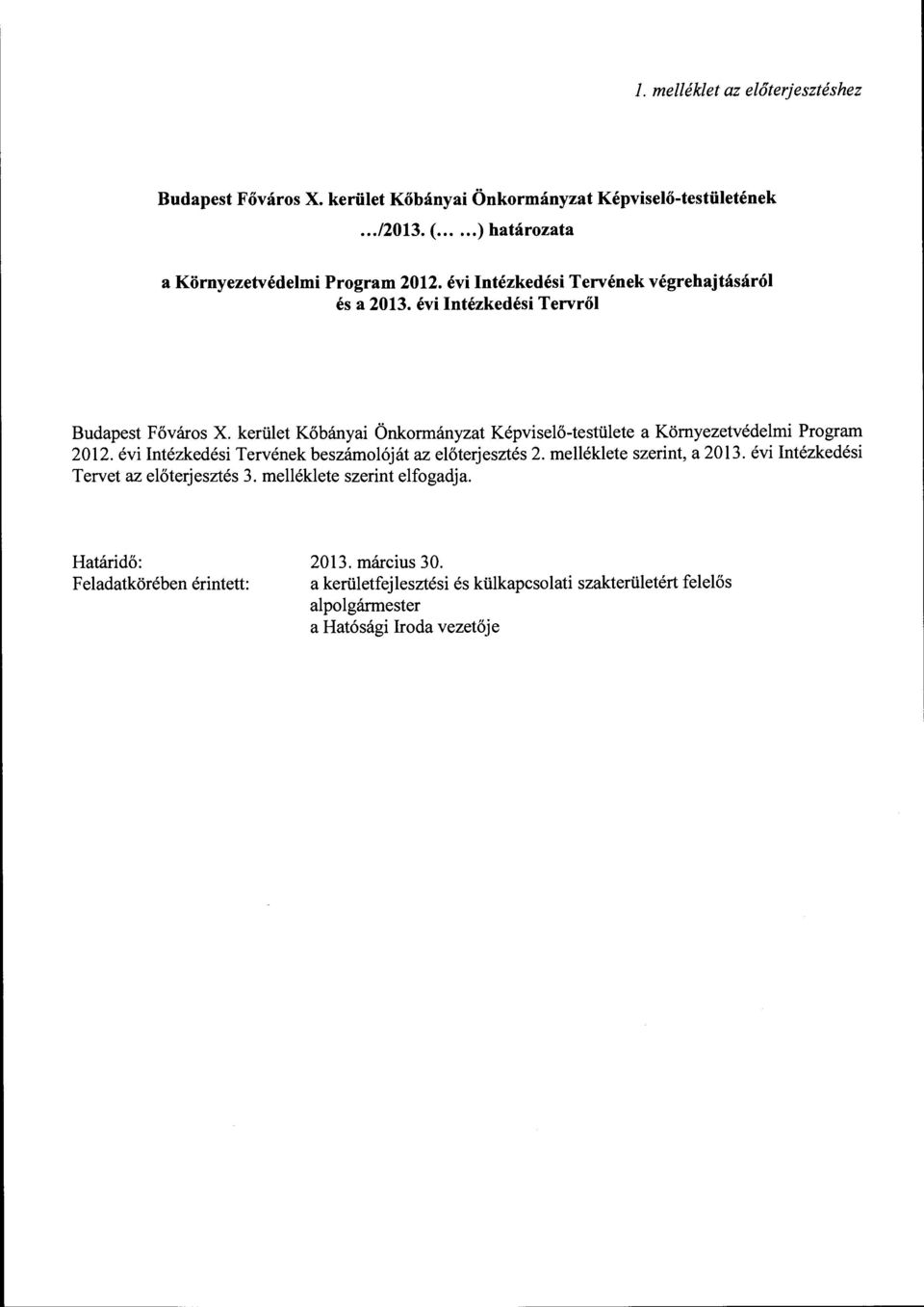 kerület Kőbányai Önkormányzat Képviselő-testülete a Környezetvédelmi Program 2012. évi Intézkedési Tervének beszámolóját az előterjesztés 2.