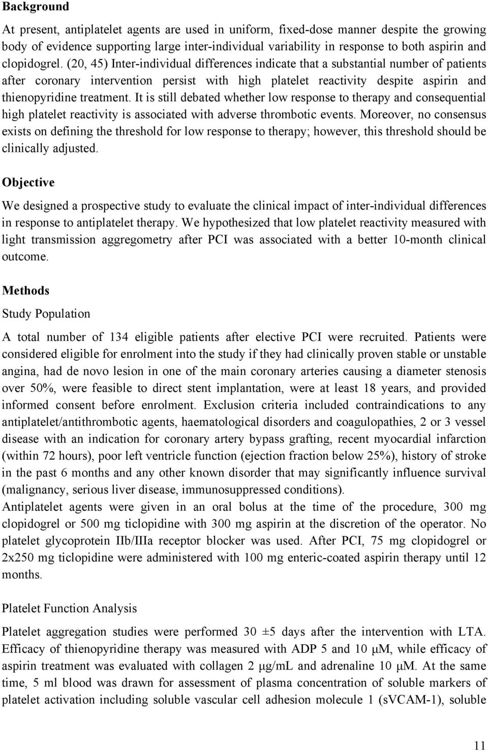 (20, 45) Inter-individual differences indicate that a substantial number of patients after coronary intervention persist with high platelet reactivity despite aspirin and thienopyridine treatment.