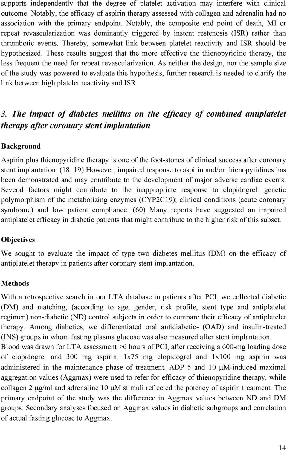 Notably, the composite end point of death, MI or repeat revascularization was dominantly triggered by instent restenosis (ISR) rather than thrombotic events.