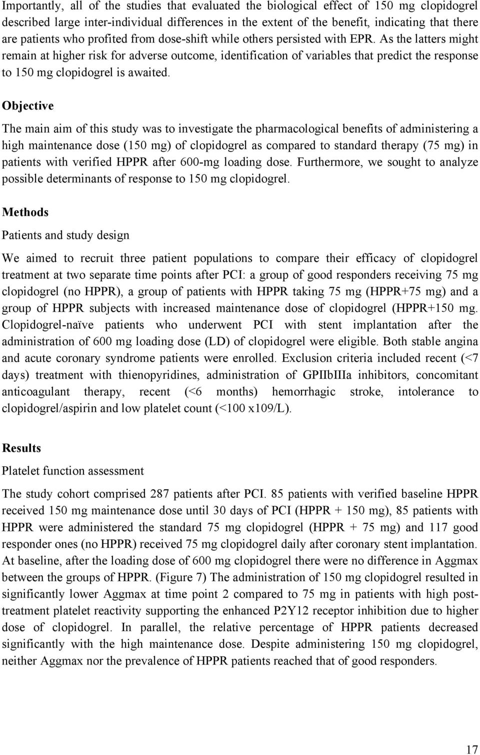 As the latters might remain at higher risk for adverse outcome, identification of variables that predict the response to 150 mg clopidogrel is awaited.