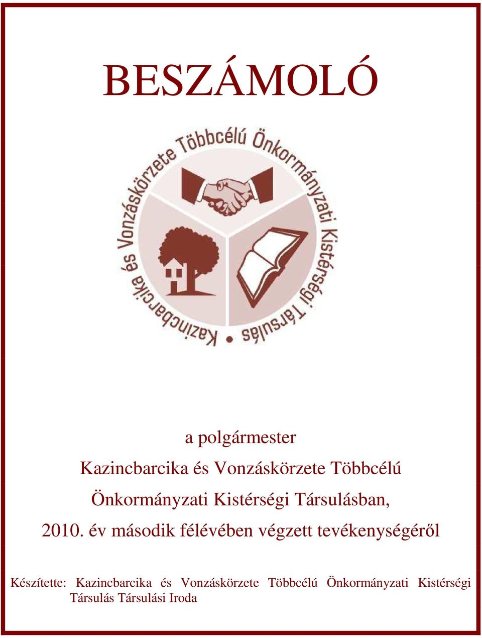 év második félévében végzett tevékenységérıl Készítette: