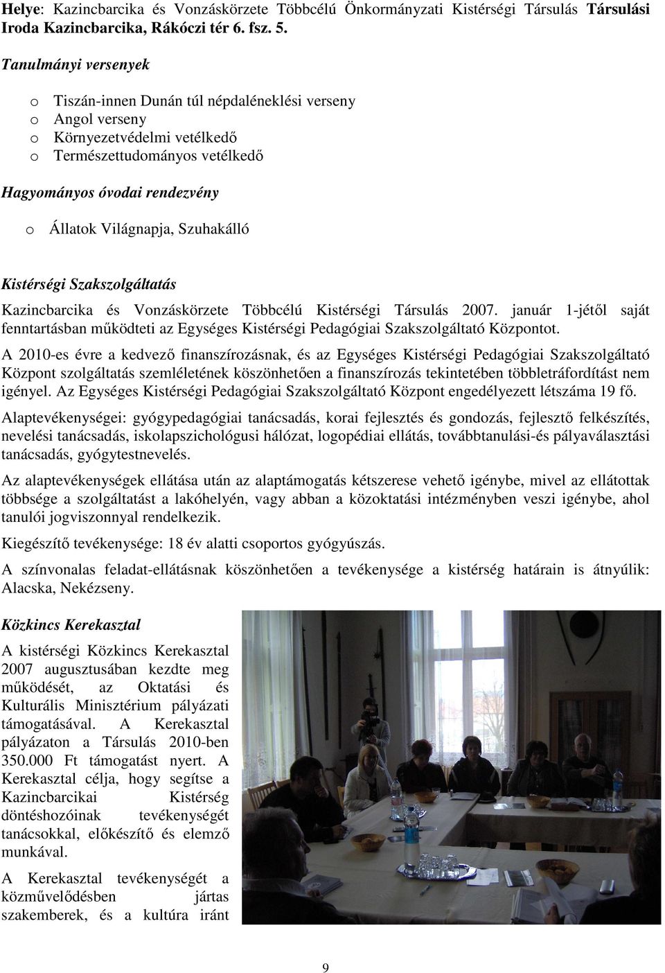 Szuhakálló Kistérségi Szakszolgáltatás Kazincbarcika és Vonzáskörzete Többcélú Kistérségi Társulás 2007.