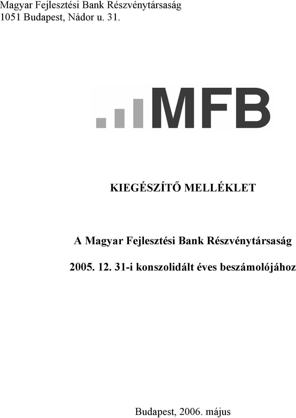 KIEGÉSZÍTŐ MELLÉKLET A Magyar Fejlesztési Bank