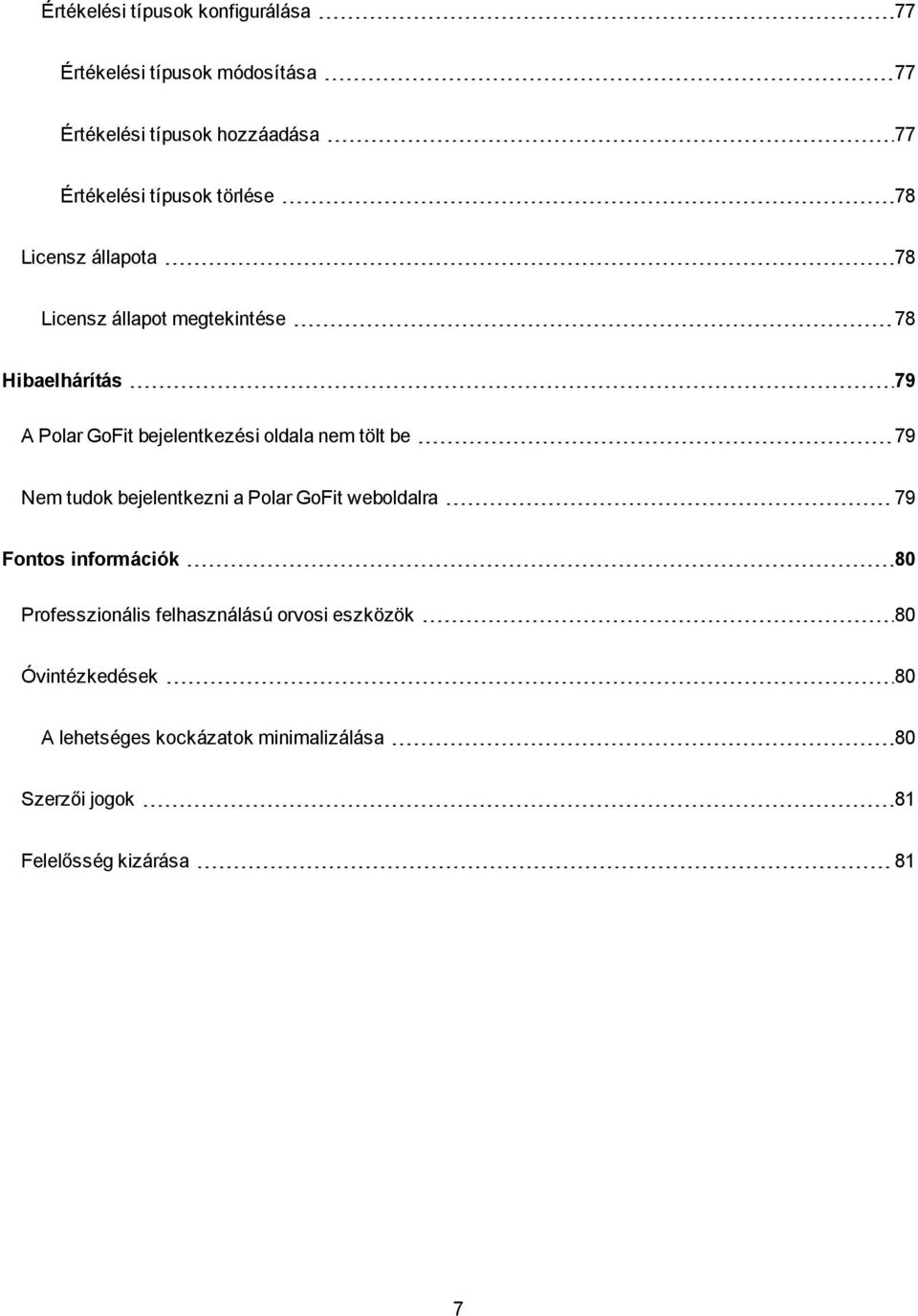 oldala nem tölt be 79 Nem tudok bejelentkezni a Polar GoFit weboldalra 79 Fontos információk 80 Professzionális