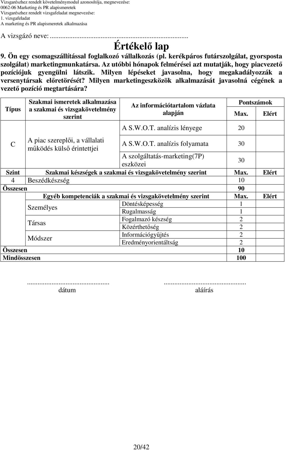 Milyen marketingeszközök alkalmazását javasolná cégének a vezetı pozíció megtartására?