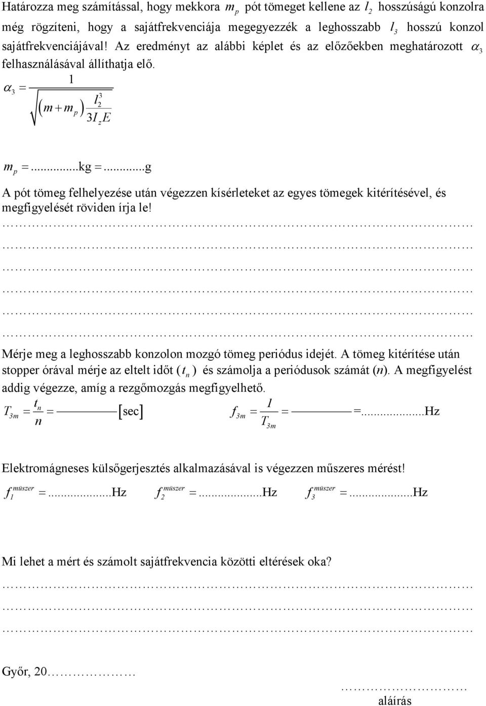 egfigyelését röviden írja le!