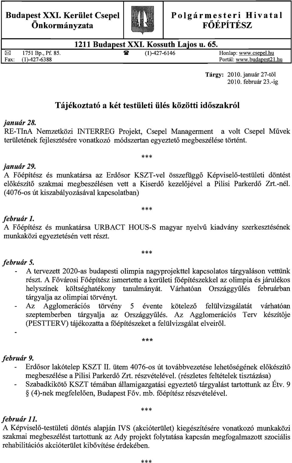 RE-TInA Nemzetk6zi INTERREG Projekt, Csepel Managerment a volt Csepel Miivek terilletenek fejlesztesere vonatkoz6 m6dszertan egyeztet6 megbeszelese tortent. *** janutir 29.