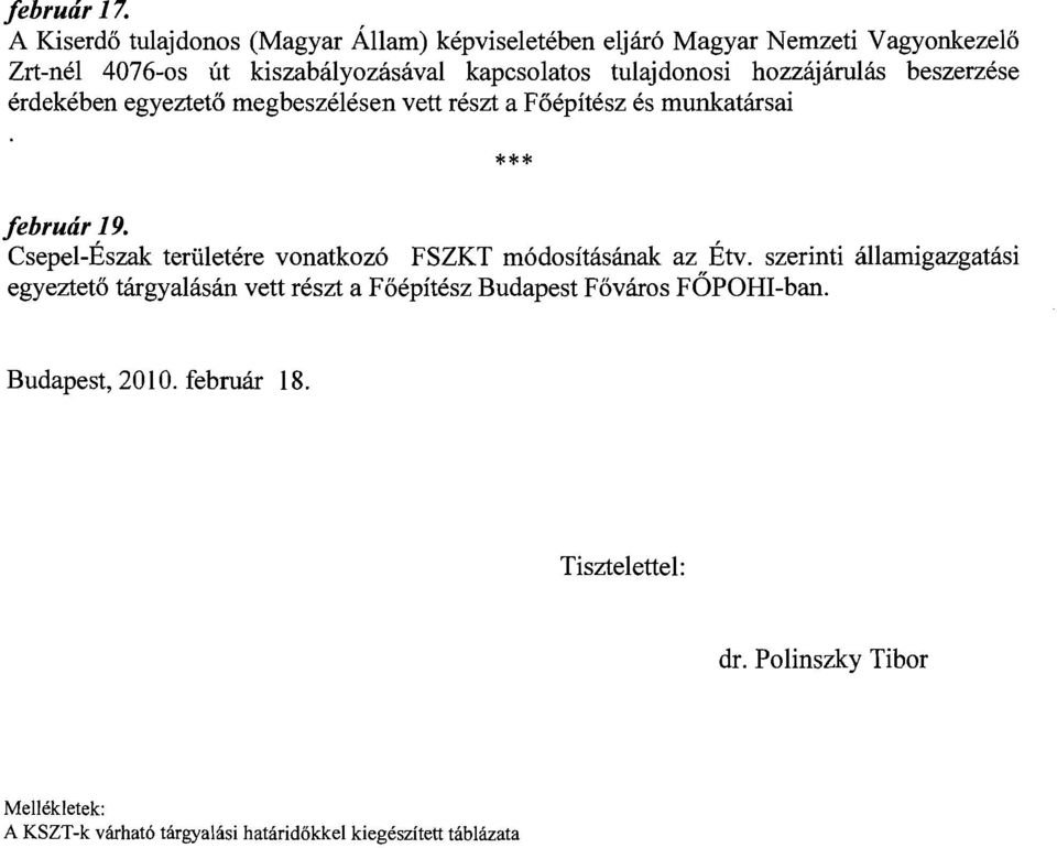 tulajdonosi hozzajarulas beszerzese erdekeben egyeztet6 megbeszelesen veti reszt a F6epitesz es munkatarsai *** februar 19.