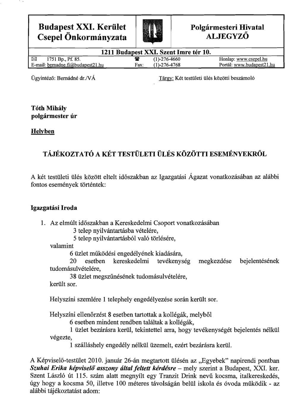 na Targy: Ket testiileti Ules kozotti beszamo16 T6th Mihaly polgarmester ur Helyben TAJEKOZTATO A KET TESTULETI ULES KOZOTTI ESEMENYEKROL A ket testuleti tiles k5z5tt eltelt idoszakban az Igazgamsi