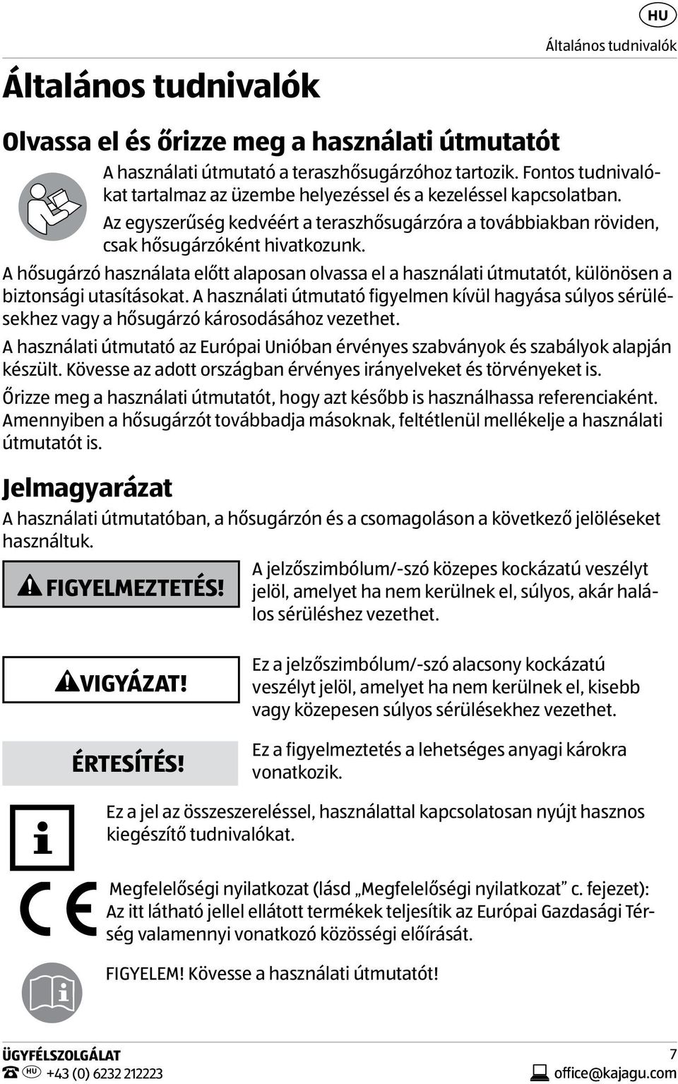 A hősugárzó használata előtt alaposan olvassa el a használati útmutatót, különösen a biztonsági utasításokat.