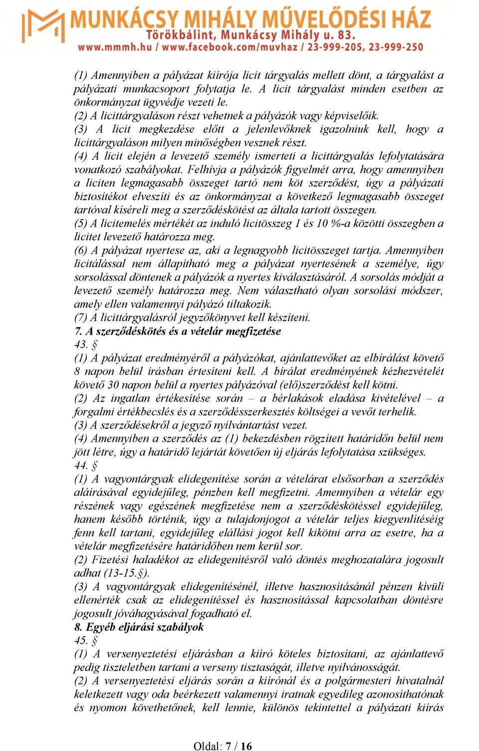 (4) A licit elején a levezető személy ismerteti a licittárgyalás lefolytatására vonatkozó szabályokat.