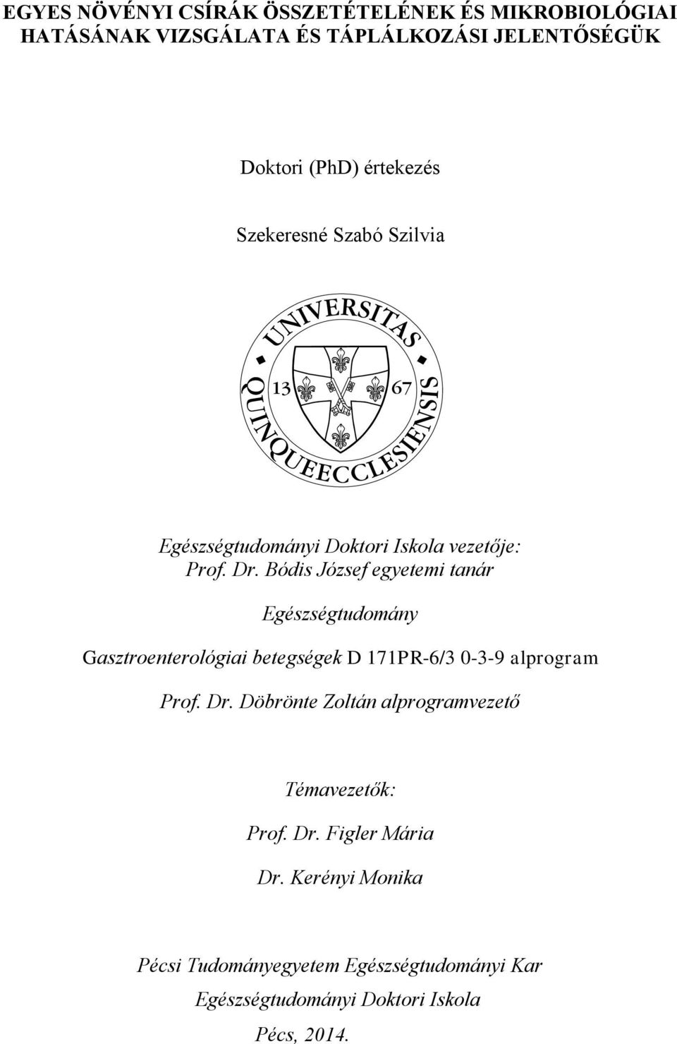 Bódis József egyetemi tanár Egészségtudomány Gasztroenterológiai betegségek D 171PR-6/3 0-3-9 alprogram Prof. Dr.