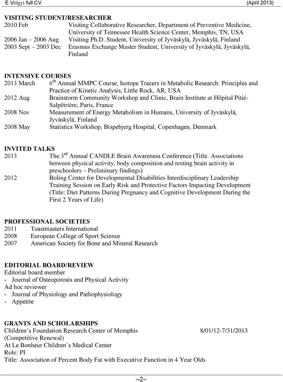 MMPC Course, Isotope Tracers in Metabolic Research: Principles and Practice of Kinetic Analysis, Little Rock, AR, USA 2012 Aug Brainstorm Community Workshop and Clinic, Brain Institute at Hôpital