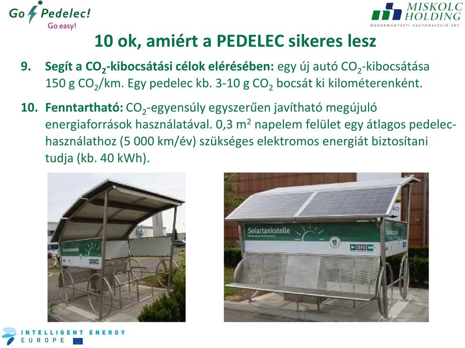 Egy pedeleckb. 3-10 g CO 2 bocsát ki kilométerenként. 10.