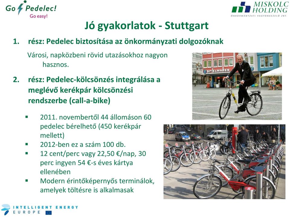 rész: Pedelec-kölcsönzésintegrálása a meglévő kerékpár kölcsönzési rendszerbe (call-a-bike) 2011.