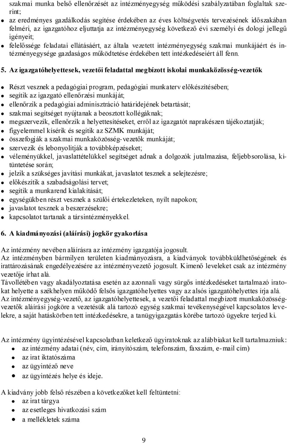 intézményegysége gazdaságos működtetése érdekében tett intézkedéseiért áll fenn. 5.