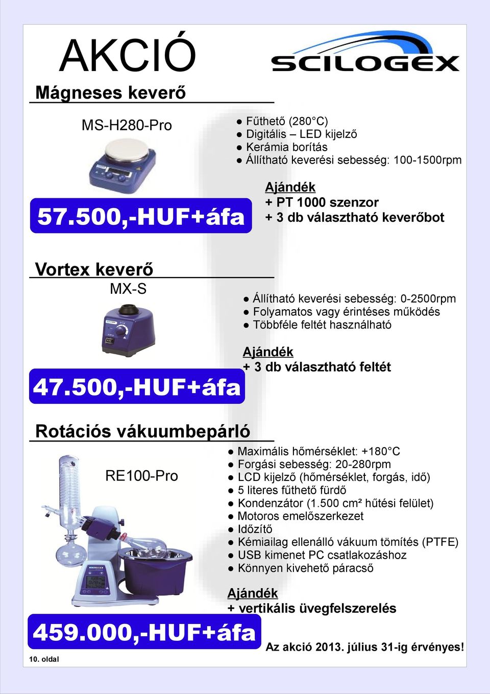 500,-HUF+áfa Ajándék + 3 db választható feltét Rotációs vákuumbepárló RE00-Pro Maximális hőmérséklet: +80 C Forgási sebesség: 20-280rpm LCD kijelző (hőmérséklet, forgás, idő) 5 literes fűthető