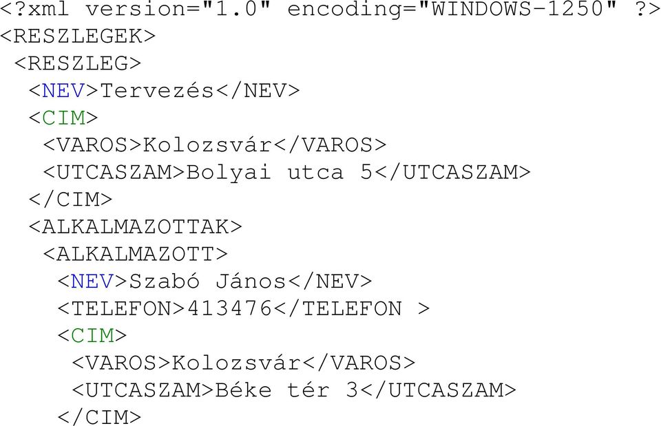 <UTCASZAM>Bolyai utca 5</UTCASZAM> </CIM> <ALKALMAZOTTAK> <ALKALMAZOTT>