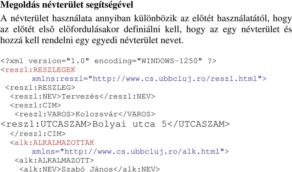 > <reszl:reszlegek xmlns:reszl="http://www.cs.ubbcluj.ro/reszl.