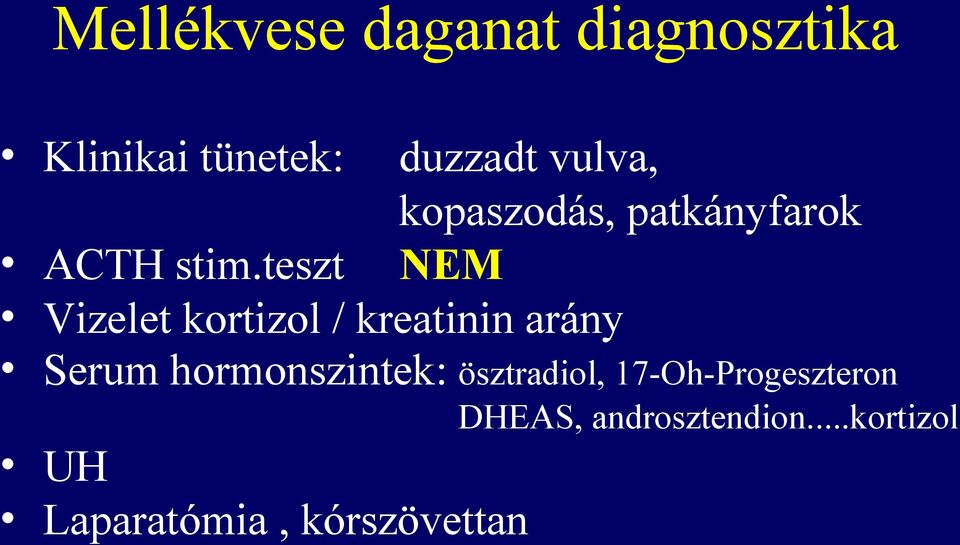 teszt NEM Vizelet kortizol / kreatinin arány Serum